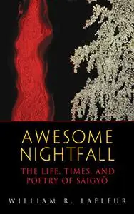 Awesome Nightfall: The Life, Times and Poetry of Saigyo