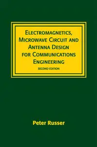 Electromagnetics, Microwave Circuit, And Antenna Design for Communications Engineering, Second Edition