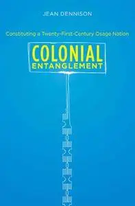 Colonial Entanglement: Constituting a Twenty-First-Century Osage Nation