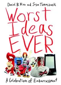 Worst Ideas Ever: A Celebration of Embarrassment