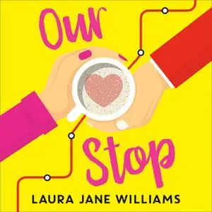 «Our Stop» by Laura Jane Williams