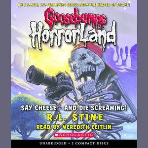 «Goosebumps HorrorLand #8: Say Cheese — And Die Screaming!» by R.L.Stine
