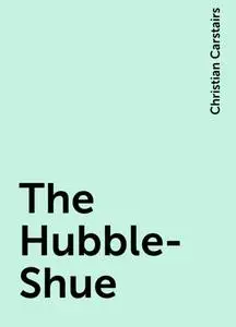 «The Hubble-Shue» by Christian Carstairs