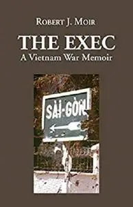 The Exec: A Vietnam War Memoir