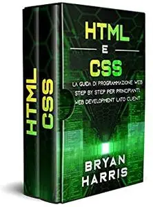 HTML E CSS: La guida di programmazione web step by step per principianti