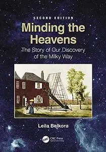 Minding the Heavens: The Story of our Discovery of the Milky Way, 2nd Edition