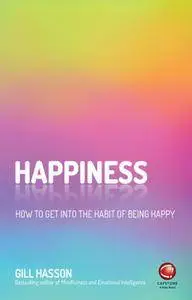 Happiness: How to Get Into the Habit of Being Happy