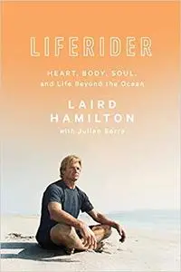 Liferider: Heart, Body, Soul, and Life Beyond the Ocean