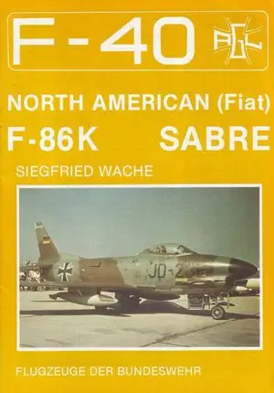 North American (Fiat) F-86K Sabre (F-40 Flugzeuge Der Bundeswehr 10) (Repost)