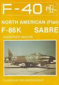 North American (Fiat) F-86K Sabre (F-40 Flugzeuge Der Bundeswehr 10) (Repost)