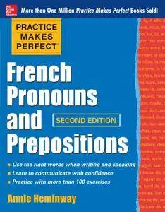 Practice Makes Perfect French Pronouns and Prepositions, 2nd Edition