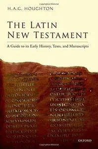 The Latin New Testament: A Guide to its Early History, Texts, and Manuscripts