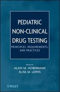 Pediatric Non-Clinical Drug Testing: Principles, Requirements, and Practice