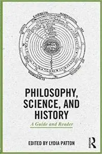 Philosophy, Science, and History: A Guide and Reader (Repost)