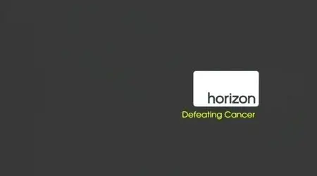 BBC Horizon - Defeating Cancer (2012)