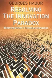 Resolving the Innovation Paradox: Enhancing Growth in Technology Companies (repost)