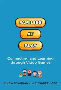 Families at Play: Connecting and Learning through Video Games