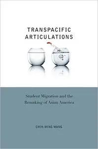 Transpacific Articulations: Student Migration and the Remaking of Asian America [Kindle Edition] [Repost]