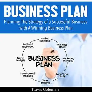 «Business Plan: A Guide to Planning The Strategy of a Successful Business with A Winning Business Plan» by Travis Golema