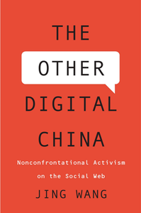 The Other Digital China : Nonconfrontational Activism on the Social Web