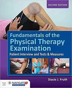 Fundamentals of the Physical Therapy Examination: Patient Interview and Tests & Measures, Second Edition