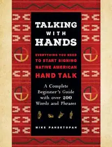 Talking with Hands: Everything You Need to Start Signing Native American Hand Talk