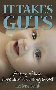 It Takes Guts: a story of love, hope and a missing bowel