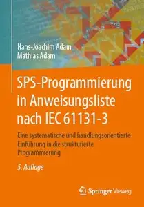 SPS-Programmierung in Anweisungsliste nach IEC 61131-3: Eine systematische und handlungsorientierte Einführung in die...