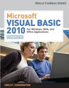 Microsoft Visual Basic 2010 for Windows, Web, and Office Applications: Complete (Shelly Cashman) by Gary B. Shelly (Repost)