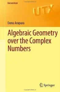 Algebraic Geometry over the Complex Numbers (Repost)