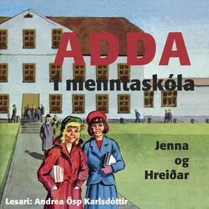 «Adda í menntaskóla» by Hreiðar Stefánsson,Jenna Jensdóttir