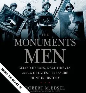 The Monuments Men: Allied Heroes, Nazi Thieves, and the Greatest Treasure Hunt in History  (Audiobook)