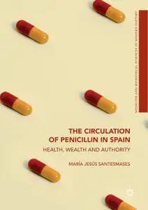 The Circulation of Penicillin in Spain: Health, Wealth and Authority