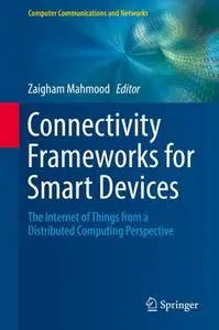 Connectivity Frameworks for Smart Devices: The Internet of Things from a Distributed Computing Perspective (Repost)