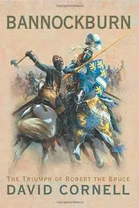 Bannockburn: The Triumph of Robert the Bruce (Repost)