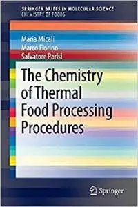 The Chemistry of Thermal Food Processing Procedures (Briefs in Molecular Science) [Repost]