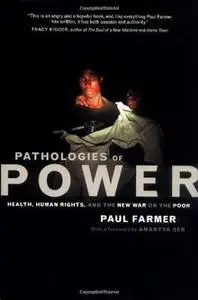 Pathologies of Power: Health, Human Rights, and the New War on the Poor