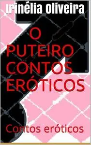 «O puteiro contos eróticos» by Irinélia Oliveira