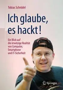 Ich glaube, es hackt!: Ein Blick auf die irrwitzige Realität von Computer, Smartphone und IT-Sicherheit (repost)