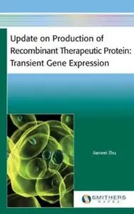 Update on Production of Recombinant Therapeutic Protein: Transient Gene Expression