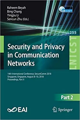 Security and Privacy in Communication Networks: 14th International Conference, SecureComm 2018, Singapore, Singapore, Au
