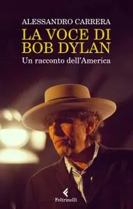 Alessandro Carrera - La voce di Bob Dylan