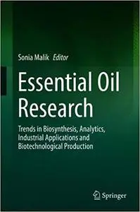 Essential Oil Research: Trends in Biosynthesis, Analytics, Industrial Applications and Biotechnological Production