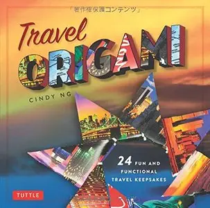 Travel Origami: 24 Fun and Functional Travel Keepsakes