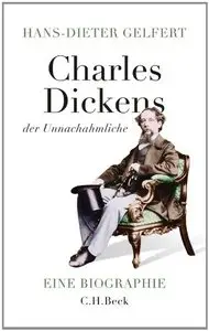 Charles Dickens der Unnachahmliche: Eine Biographie