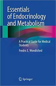 Essentials of Endocrinology and Metabolism: A Practical Guide for Medical Students