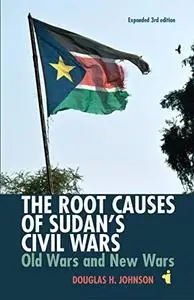 The Root Causes of Sudan's Civil Wars: Old Wars and New Wars