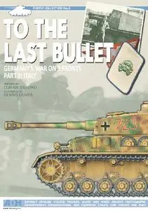 To the Last Bullet Germany's War on 3 Fronts Part 2: Italy (Firefly Collection No.6)