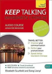 Keep Talking Mandarin Chinese Audio Course - Ten Days to Confidence: Advanced beginner’s guide to speaking and understanding wi