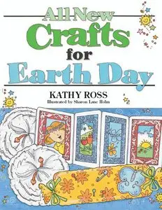 All New Crafts for Earth Day (All-New Holiday Crafts for Kids)